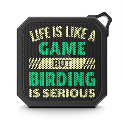 Birding is Serious Bluetooth Speaker